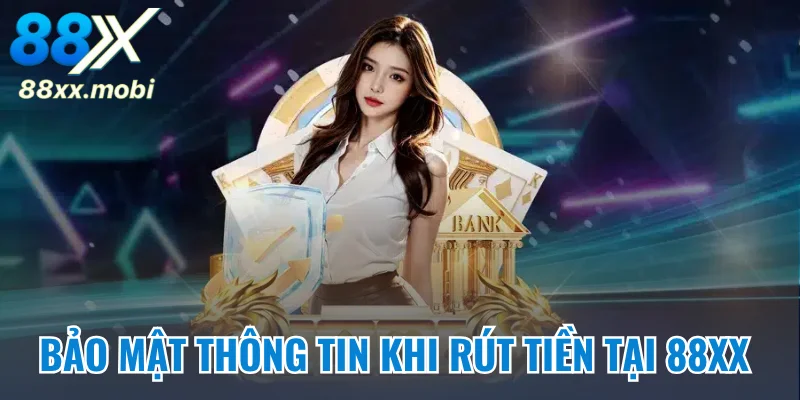 Cách bảo mật thông tin khi rút tiền tại 8XX
